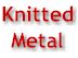 Knitted Metal